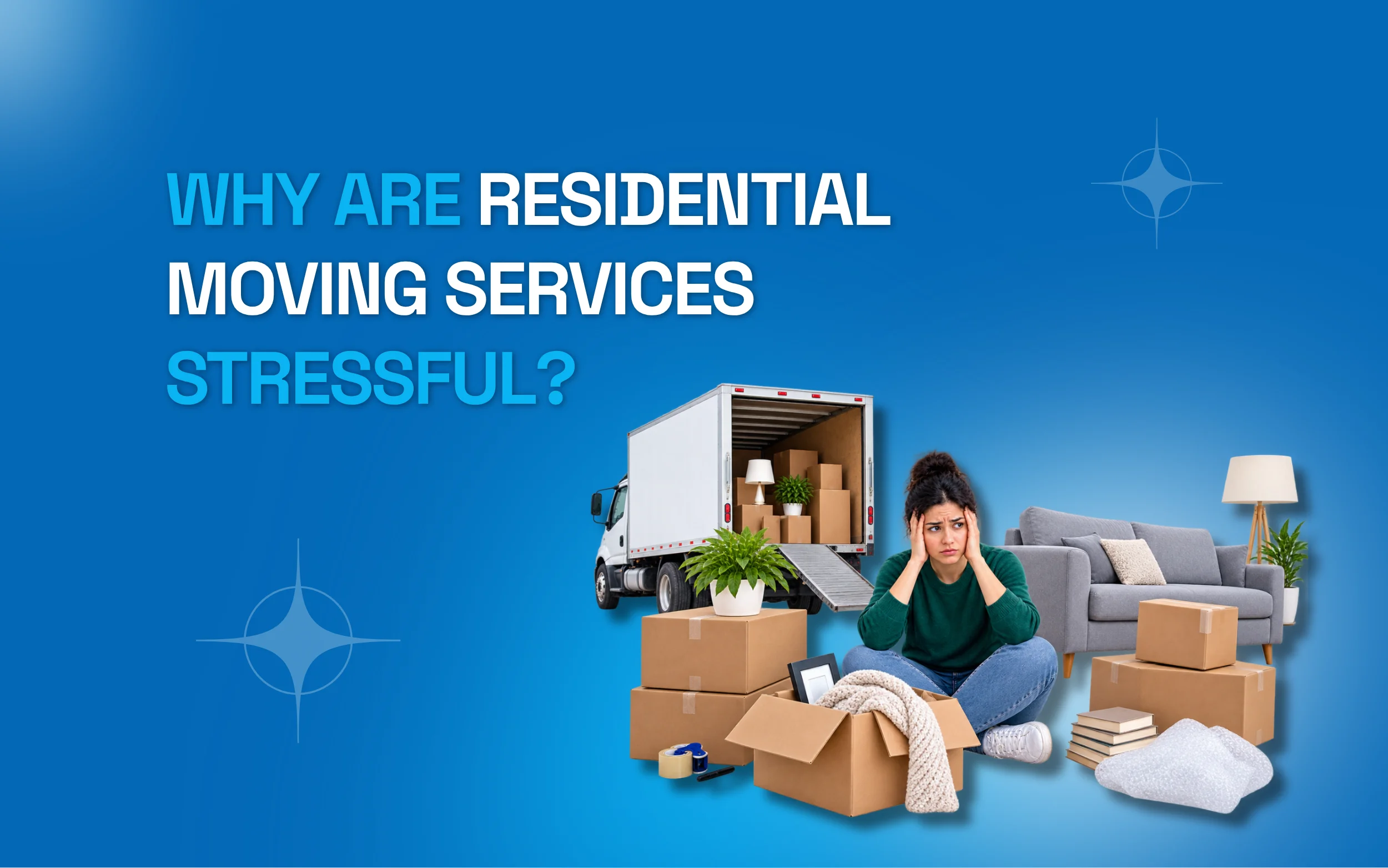 Why Are Residential Moving Services Stressful